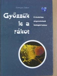 Somlyai Gábor - Győzzük le a rákot! [antikvár]