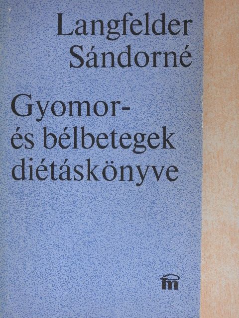 Langfelder Sándorné - Gyomor- és bélbetegek diétáskönyve [antikvár]