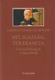 Joseph Ratzinger - Hit, igazság, tolerancia [antikvár]