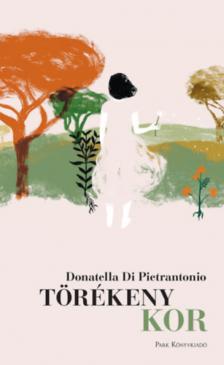 Donatella Di Pietrantonio - Törékeny kor [antikvár]