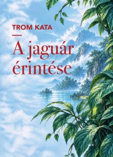 Trom Kata - A jaguár érintése