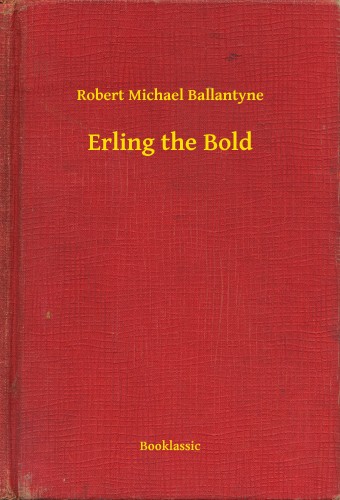 BALLANTYNE, ROBERT MICHAEL - Erling the Bold [eKönyv: epub, mobi]