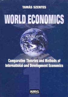 Szentes Tamás - World Economics 1 - Comparative Theories  and Methods of International  and Development Economics [eKönyv: pdf]