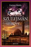 Fatima Melek - Szulejmán szíve - Szulejmán sorozat 8. kötet - Folytatódik a Hürrem boszorkánya