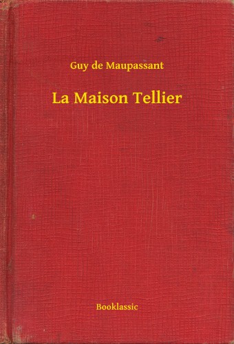 Guy de Maupassant - La Maison Tellier [eKönyv: epub, mobi]