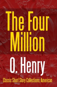 O. HENRY - The Four Million [eKönyv: epub, mobi]