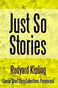 Rudyard Kipling - Just So Stories [eKönyv: epub, mobi]