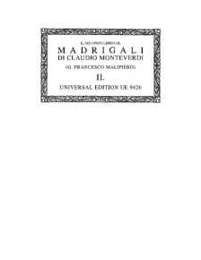 MONTEVERDI. - IL SECONDO LIBRO DE MADRIGALI DI CLAUDIO MONTEVERDI (G. FRANCESCO MALIPIERO) II.