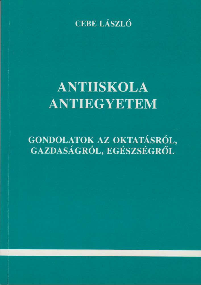 Cebe László - Antiiskola Antiegyetem [antikvár]