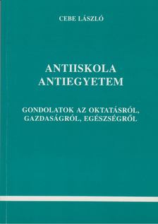 Cebe László - Antiiskola Antiegyetem [antikvár]