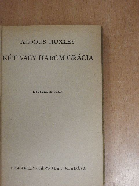 Aldous Huxley - Két vagy három grácia/Spencer bácsi [antikvár]