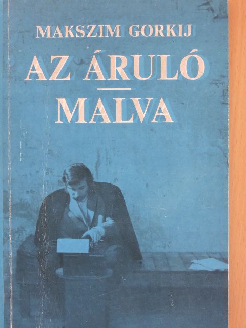 Makszim Gorkij - Az áruló/Malva [antikvár]