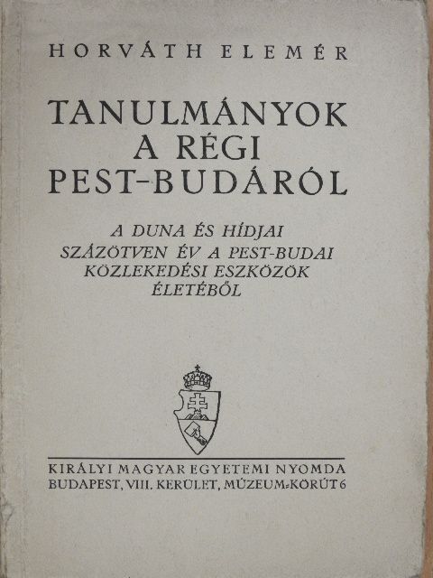 Horváth Elemér - Tanulmányok a régi Pest-Budáról [antikvár]