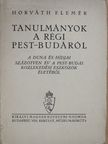 Horváth Elemér - Tanulmányok a régi Pest-Budáról [antikvár]