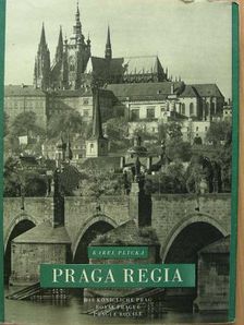 Karel Plicka - Praga Regia [antikvár]