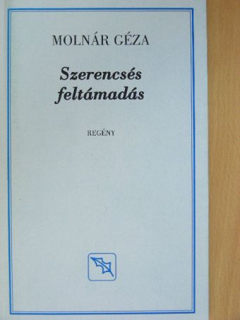 Molnár Géza - Szerencsés feltámadás [antikvár]