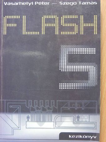Szegő Tamás - Flash 5 Kézikönyv [antikvár]