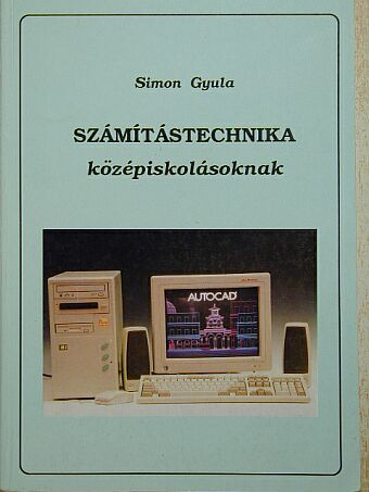 Simon Gyula - Számítástechnika középiskolásoknak [antikvár]