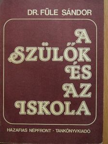 Dr. Füle Sándor - A szülők és az iskola [antikvár]