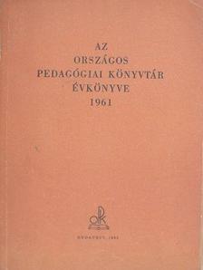 Barta Józsefné - Az Országos Pedagógiai Könyvtár évkönyve 1961 [antikvár]