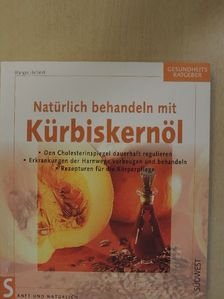 Margot Hellmiss - Natürlich behandeln mit Kürbiskernöl [antikvár]