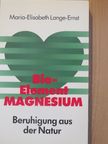 Maria-Elisabeth Lange-Ernst - Bio-Element Magnesium [antikvár]