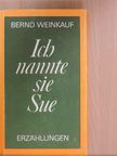 Bernd Weinkauf - Ich nannte sie Sue [antikvár]