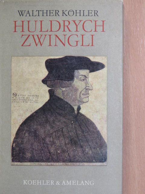 Walther Köhler - Huldrych Zwingli [antikvár]