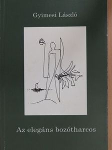 Gyimesi László - Az elegáns bozótharcos (dedikált példány) [antikvár]