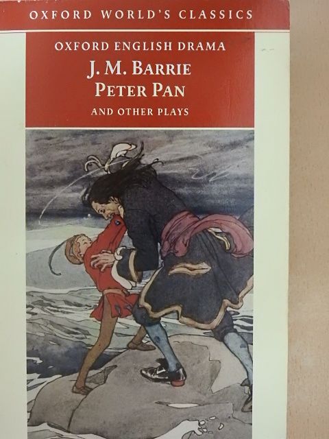J. M. Barrie - The Admirable Crichton/Peter Pan/When Wendy Grew Up/What Every Woman Knows/Mary Rose [antikvár]
