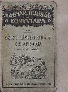 P. Pál Ödön - Szent László király kis apródja [antikvár]