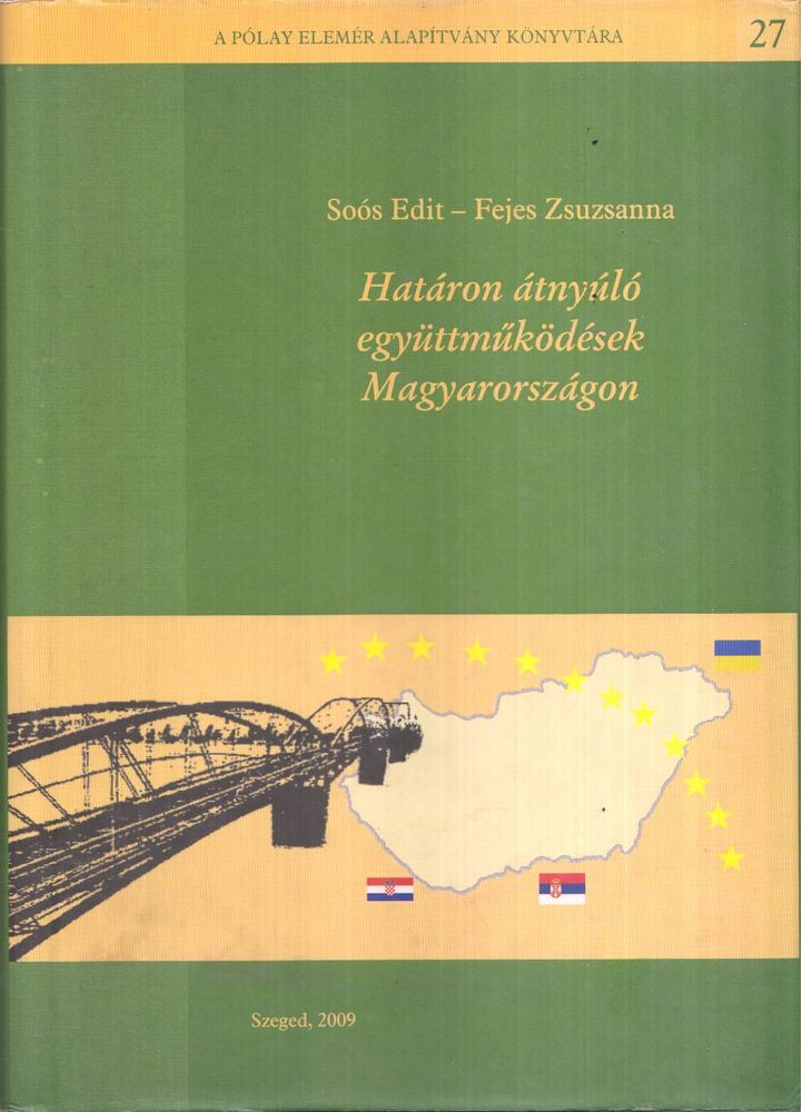 Soós Edit, fejes Zsuzsanna - Határon átnyúló együttműködések Magyarországon [antikvár]