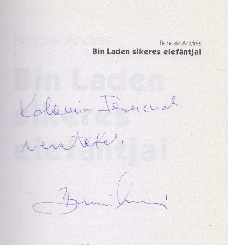 Bencsik András - Bin Laden sikeres elefántjai (dedikált) [antikvár]