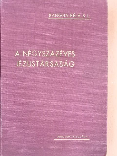 Alszeghy Zsolt - A négyszázéves Jézustársaság [antikvár]