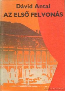 DÁVID ANTAL - Az első felvonás [antikvár]