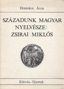 Domokos Áron - Századunk magyar nyelvésze: Zsirai Miklós [antikvár]