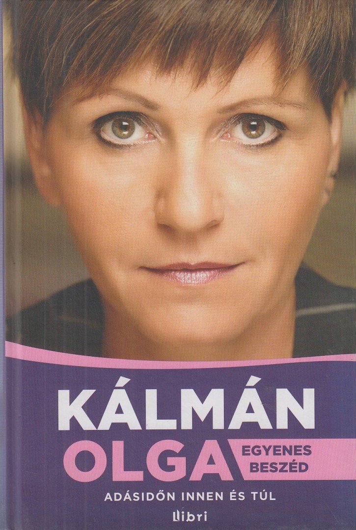Kálmán Olga - Egyenes beszéd - Adásidőn innen és túl [antikvár]