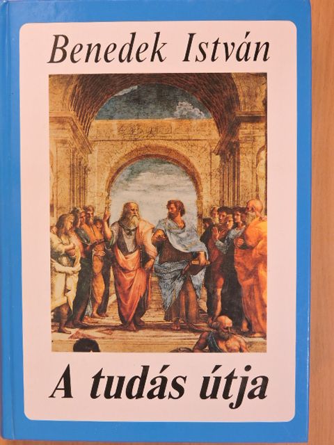 Benedek István - A tudás útja [antikvár]