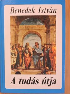 Benedek István - A tudás útja [antikvár]