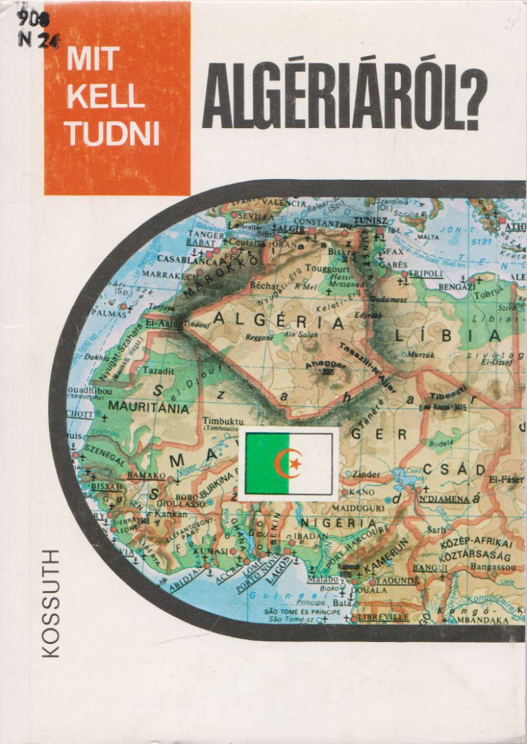 J. Nagy László - Mit kell tudni Algériáról? [antikvár]