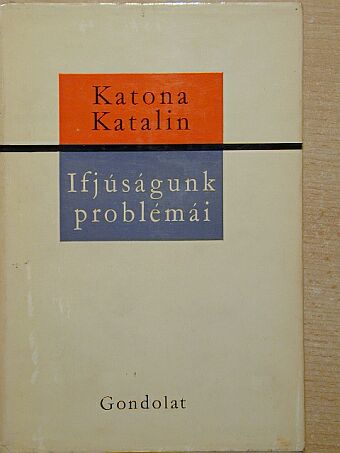 Katona Katalin - Ifjúságunk problémái  [antikvár]