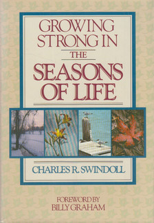 Charles R. Swindoll - Growing Strong in the Seasons of Life [antikvár]
