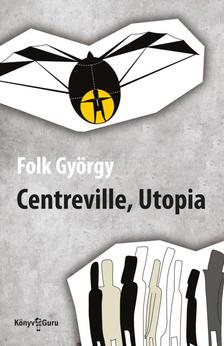 Folk György - Centreville, Utopia