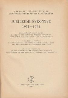 Dr. Lettner Ferenc (főszerk.) - A budapesti műszaki egyetem gépgyártástechnológia tanszékének jubileumi évkönyve 1951-1961 [antikvár]