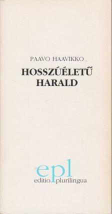 HAAVIKKO, PAAVO - Hosszúéletű Harald [antikvár]