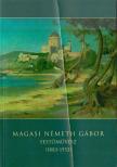 Kontsek Ildikó, Cséfalvay Pál - Magasi Németh Gábor festőművész (1883-1953) [antikvár]