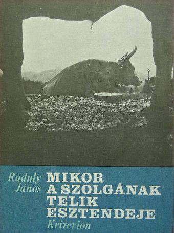 Ráduly János - Mikor a szolgának telik esztendeje [antikvár]