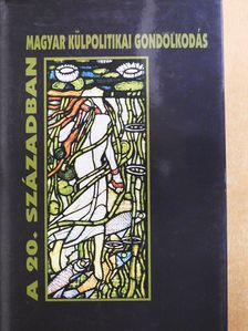 Ablonczy Balázs - Magyar külpolitikai gondolkodás a 20. században (dedikált példány) [antikvár]