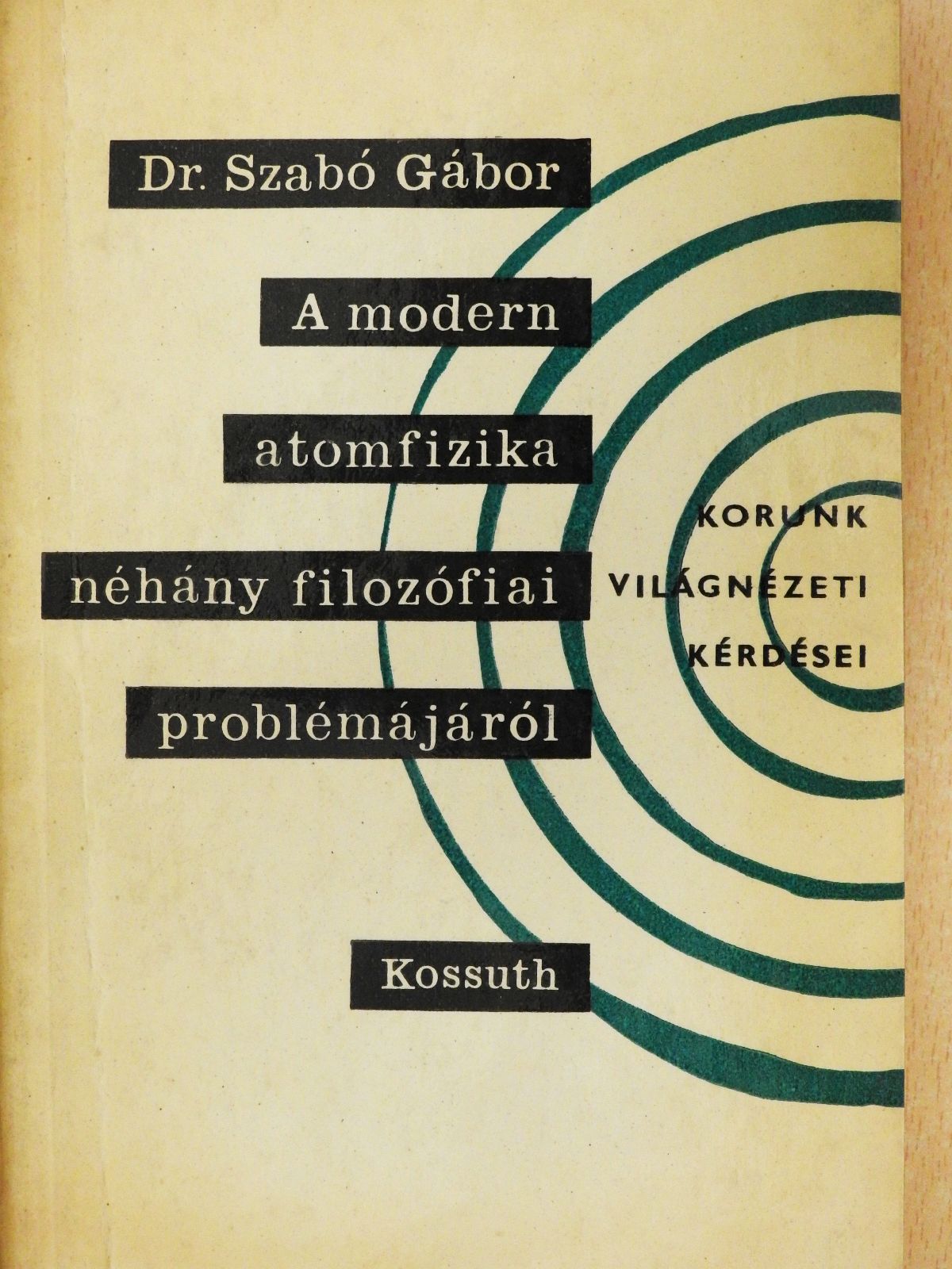 Dr. Szabó Gábor - A modern atomfizika néhány filozófiai problémájáról (aláírt példány) [antikvár]