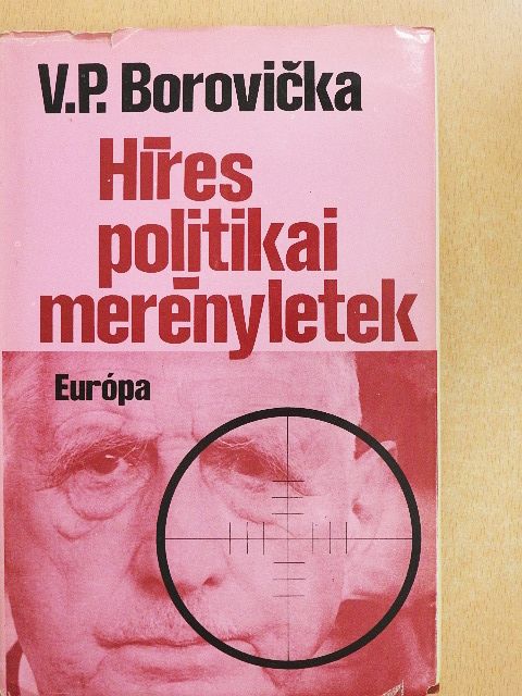 Václav Pavel Borovicka - Híres politikai merényletek [antikvár]